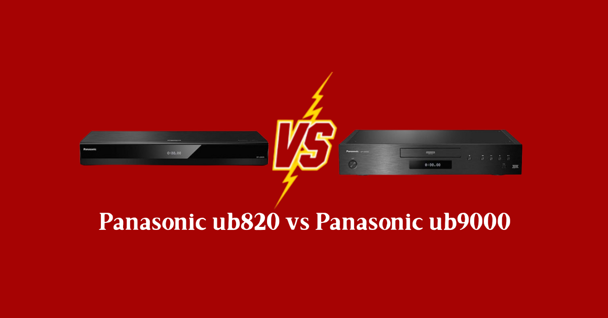 Panasonic ub820 vs Panasonic ub9000