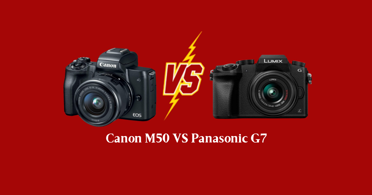 Canon M50 VS Panasonic G7