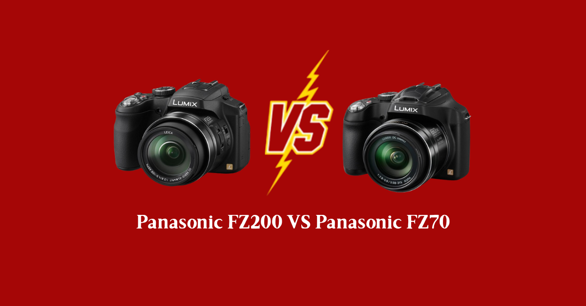 Panasonic FZ200 VS Panasonic FZ70