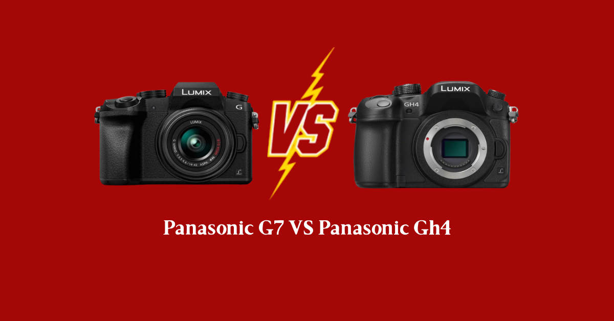 Panasonic G7 VS Panasonic Gh4
