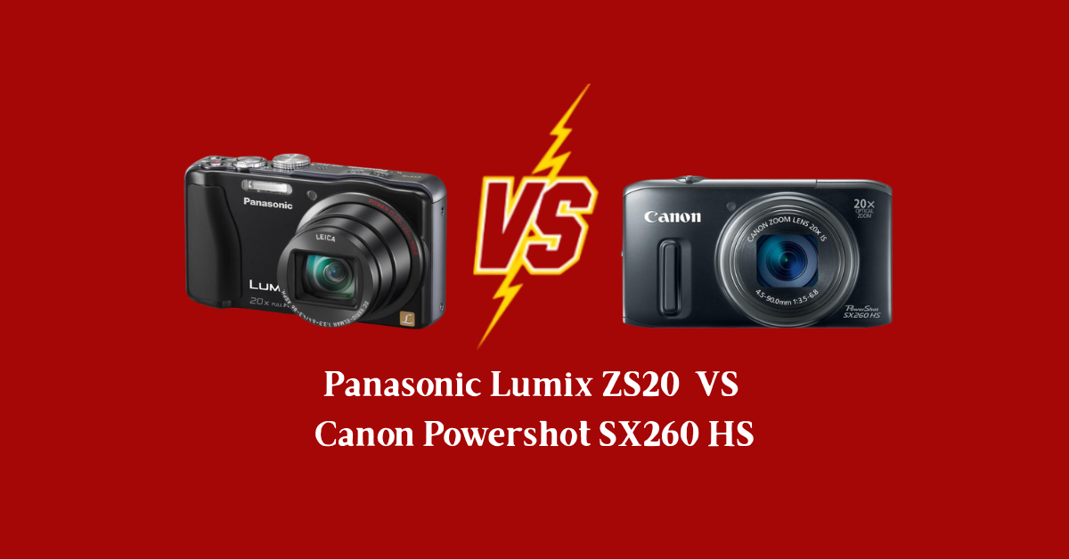 Panasonic Lumix ZS20 VS Canon Powershot SX260 HS
