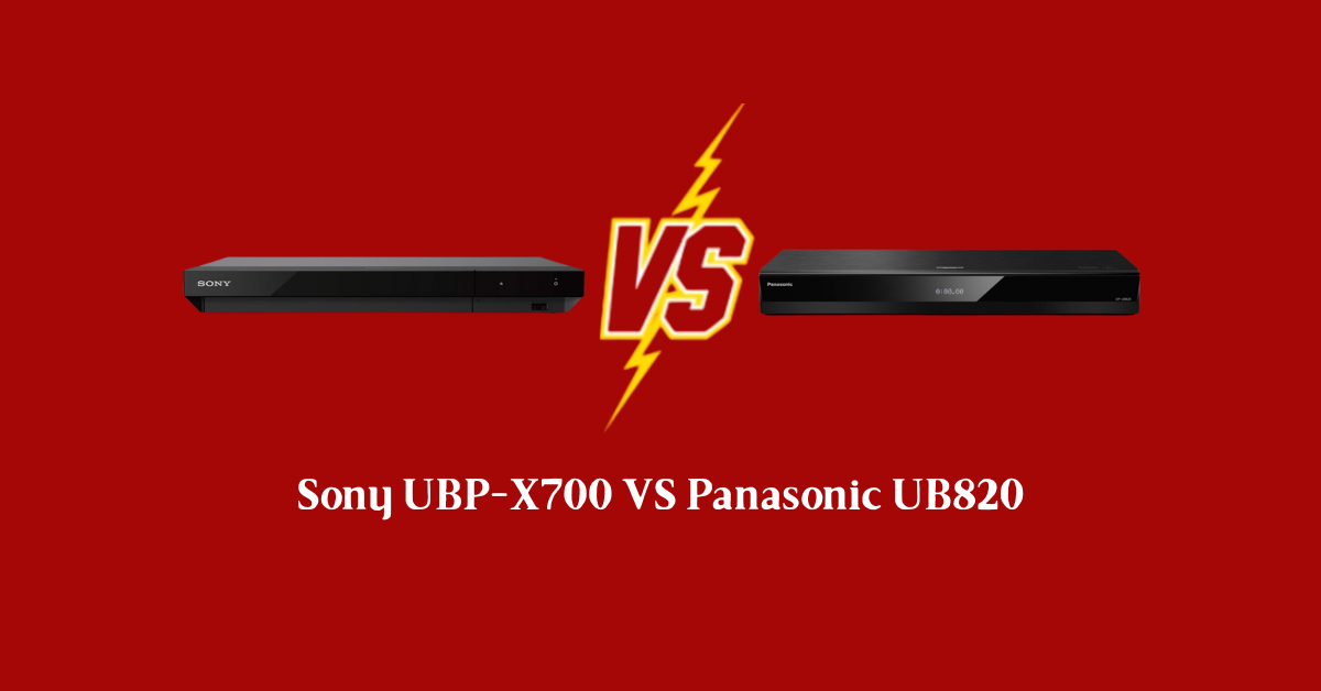 sony ubp-x700 vs panasonic ub820